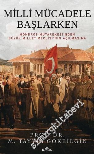 Milli Mücadele Başlarken: Mondros Mütarekesi'nden Büyük Millet Meclisi