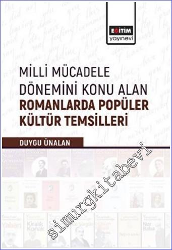 Milli Mücadele Dönemini Konu Alan Romanlarda Popüler Kültür Temsilleri -        2022