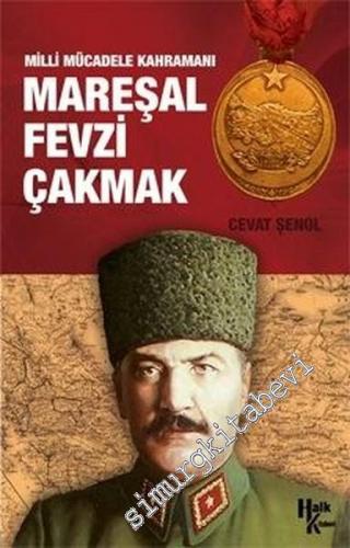 Milli Mücadele Kahramanı Mareşal Fevzi Çakmak