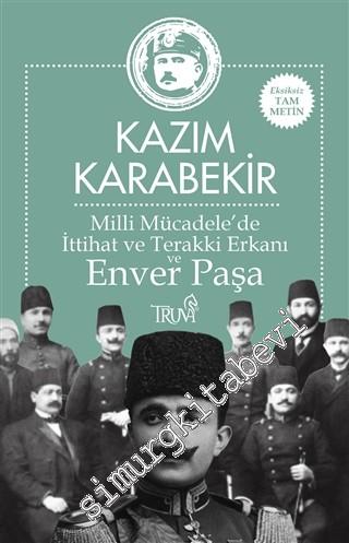 Milli Mücadele'de İttihat ve Terakki Erkanı ve Enver Paşa -        2019