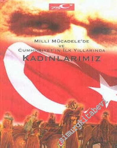 Milli Mücadele'de ve Cumhuriyet'in İlk Yıllarında Kadınlarımız CİLTLİ -        1998