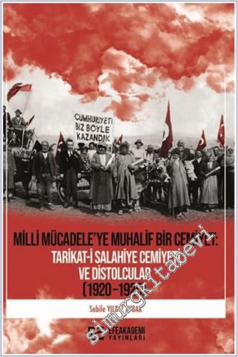 Milli Mücadele'ye Muhalif Bir Cemiyet: Tarikat-i Salahiye Cemiyeti ve Distolcular (1920 – 1925)  -        2024