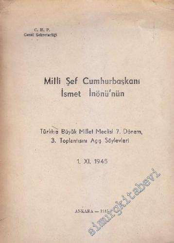 Milli Şef Cumhurbaşkanı İsmet İnönü'nün Türkiye Büyük Millet Meclisi 7. Dönem, 3. Toplantısını Açış Söylevleri, 1. 11. 1945 -        1945
