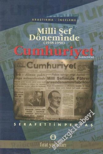 Milli Şef Döneminde Cumhuriyet Gazetesi 1938 - 1950
