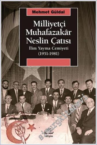 Milliyetçi Muhafazakar Neslin Çatısı İlim Yayma Cemiyeti 1951-1981 -        2025