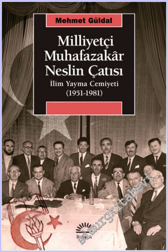 Milliyetçi Muhafazakar Neslin Çatısı İlim Yayma Cemiyeti 1951-1981 - 2