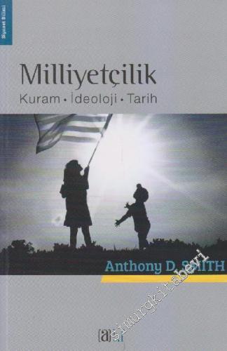 Milliyetçilik: Kuram, İdeoloji, Tarih