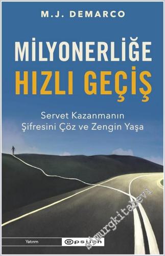 Milyonerliğe Hızlı Geçiş: Servet Kazanmanın Şifresini Çöz ve Zengin Yaşa -        2022