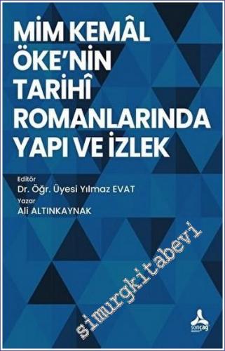 Mim Kemal Öke'nin Tarihi Romanlarında Yapı ve İzlek - 2022