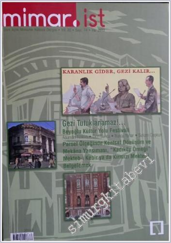 Mimar.ist - Üç Aylık Mimarlık Kültürü Dergisi : Karanlık Gider, Gezi Klır. - Gezi Tutuklanamz - Parsel Ölçeğinde Kentsel Dönüşüm ve Mekan Yansıması, “Kadıköy Örneği” Mekteb--i Kabir ya da Kırmızı Mektebi Belgelemek - Sayı 74    Yıl : 22  Mayıs 2022