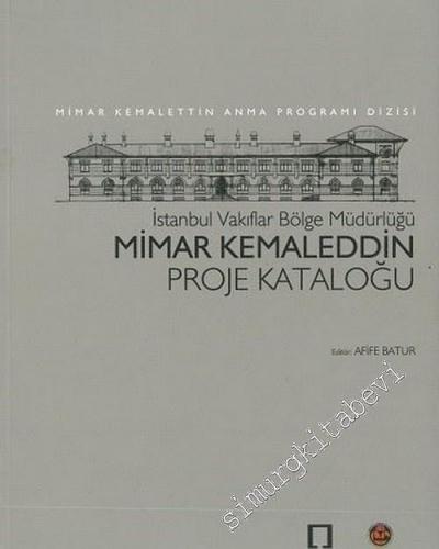 Mimar Kemaleddin Proje Kataloğu : İstanbul Vakıflar Bölge Müdürlüğü