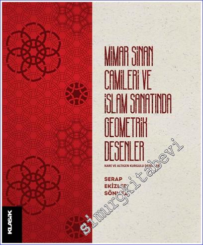 Mimar Sinan Camileri ve İslam Sanatında Geometrik Desenler: Kare ve Altıgen Kurgulu Desenler -        2005