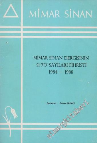 Mimar Sinan Dergisinin 51 - 70 Sayıları Fihristi 1984 - 1988 -