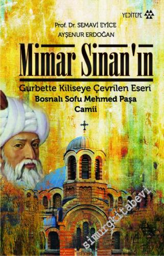 Mimar Sinan'ın Gurbette Kiliseye Çevrilen Eseri: Bosnalı Sofu Mehmed Paşa Camii -        2017