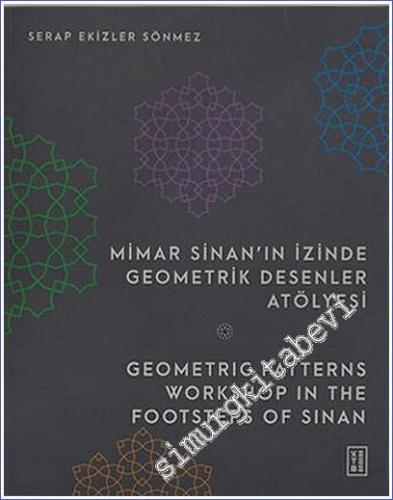 Mimar Sinan'ın İzinde Geometrik Desenler Atölyesi = Geometric Patterns