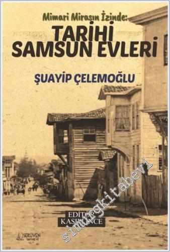Mimari Mirasın İzinde : Tarihi Samsun Evleri -        2024