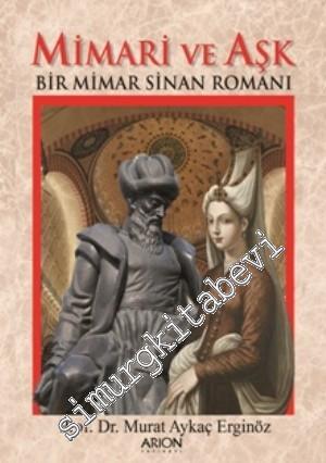 Mimari ve Aşk: Bir Mimar Sinan Romanı