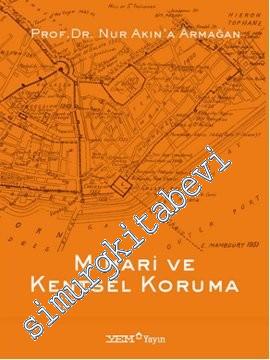 Mimari ve Kentsel Koruma: Prof. Dr. Nur Akın'a Armağan -
