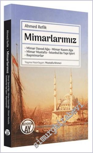 Mimarlarımız : Mimar Davud Ağa - Mimar Kasım Ağa - Mimar Mustafa - İstanbul'da Yapı İşleri - Başmimarlar - 2023