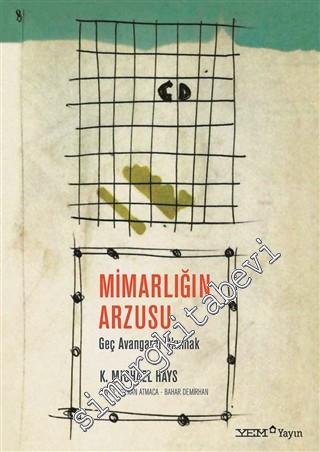 Mimarlığın Arzusu: Geç Avangardı Okumak -