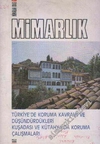 Mimarlık Dergisi - Dosya: Türkiye'de Koruma Kavramı ve Düşündürdükleri - Kuşadası ve Kütahya'da Koruma Çalışmaları - Sayı: 228    26  Şubat