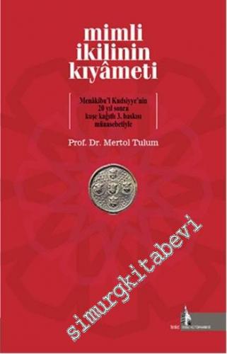 Mimli İkilinin Kıyameti : Menakibu'l  Kudsiyye'nin 20 Yıl Sonra Kuşe Kağıtlı 3. Baskısı Münasebetiyle -        2015