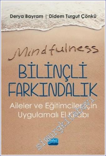 Mindfulness Bilinçli Farkındalık : Aileler ve Eğitimciler İçin Uygulamalı El Kitabı -        2022