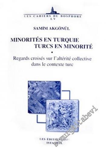 Minorités en Turquie, Turcs en Minorité : Regards Croisés sur l'altérité Collective dans le Contexte -        2010
