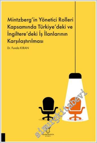 Mintzberg'in Yönetici Rolleri Kapsamında Türkiye'deki ve İngiltere'deki İş İlanlarının Karşılaştırılması -        2024