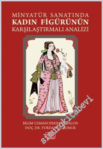 Minyatür Sanatında Kadın Figürünün Karşılaştırmalı Analizi - 2025