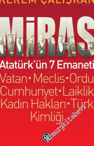 Miras: Atatürk'ün 7 Emaneti: Vatan, Meclis, Ordu, Cumhuriyet, Laiklik, Kadın Hakları, Türk Kimliği -