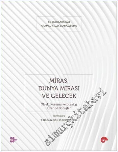 Miras, Dünya Mirası ve Gelecek - Ölçek Koruma ve Diyalog Üzerine Görüş