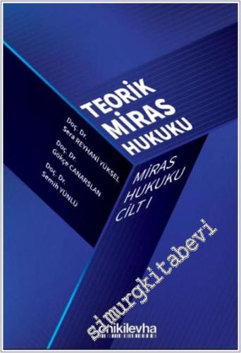Miras Hukuku Cilt I - Teorik Miras Hukuku -        2024