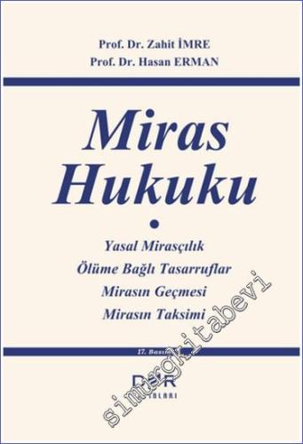 Miras Hukuku : Yasal Mirasçılık - Ölüme Bağlı Tasarruflar - Mirasın Ge