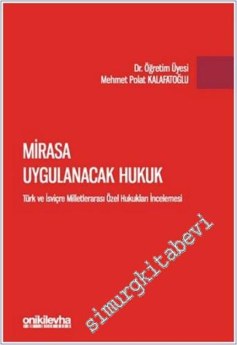 Mirasa Uygulanacak Hukuk : Türk ve İsviçre Milletlerarası Özel Hukukları İncelemesi -        2025