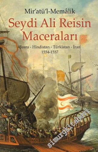 Mirat-ül Memalik : Seydi Ali Reis'in Maceraları - Basra - Hindistan - Türkistan - İran 1554 - 1557 -        2021