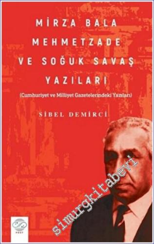 Mirza Bala Mehmetzade ve Soğuk Savaş Yazıları : Cumhuriyet ve Milliyet