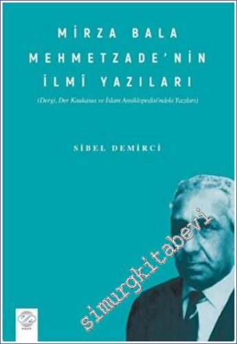 Mirza Bala Mehmetzade'nin İlmi Yazıları : Dergi Der Kaukasus ve İslam Ansiklopedisindeki Yazıları -        2023