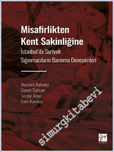 Misafirlikten Kent Sakinliğine : İstanbul' da Suriyeli Sığınmacıların Barınma Deneyimleri -        2022
