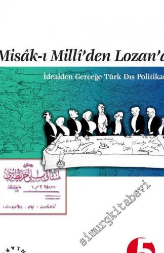 Misak-ı Milli'den Lozan'a İdealden Gerçeğe Türk Dış Politikası -