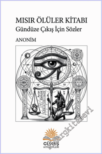 Mısır Ölüler Kitabı - Gündüze Çıkış İçin Sözler -