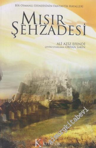 Mısır Şehzadesi : Bir Osmanlı Efendisinin Fantastik Hayalleri -        2006