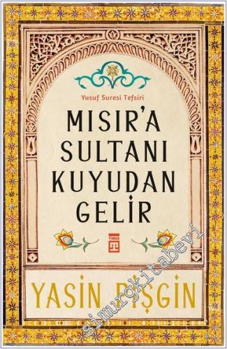 Mısır'a Sultanı Kuyudan Gelir : Yusuf Suresi Tefsiri -        2025