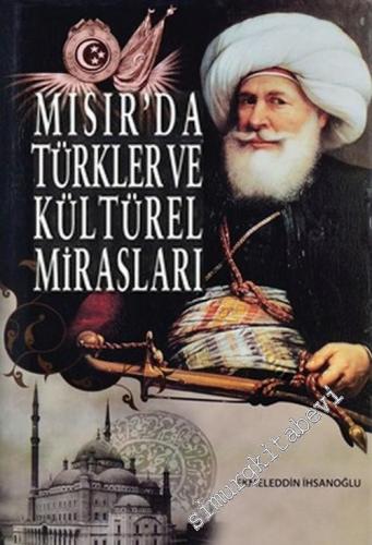 Mısır'da Türkler ve Kültürel Mirasları Mehmed Ali Paşa'dan Günümüze B