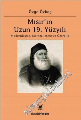 Mısır'ın 19. Yüzyılı Modernleşme Merkezileşme ve Özerklik -