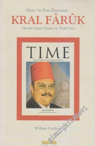Mısır'ın Son Firavun'u Kral Faruk: Zirvede Geçen Yaşamı ve Trajik Sonu -