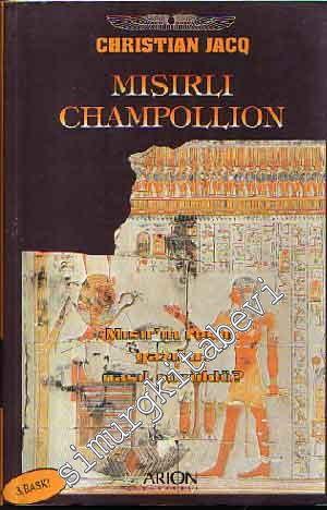 Mısırlı Champollion: ‘Mısır'ın Resim Yazıları Nasıl Çözüldü?' -        1999