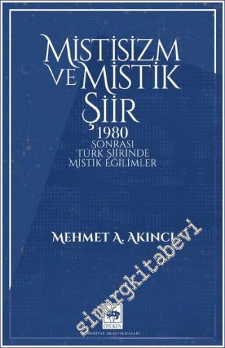 Mistisizm ve Mistik Şiir: 1980 Sonrası Türk Şiirinde Mistik Eğilimler 