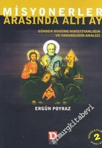 Misyonerler Arasında Altı Ay: Dünden Bugüne Hristiyanlığın ve Yahudiliğin Analizi -        2004