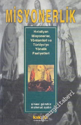 Misyonerlik: Hıristiyan Misyonerler, Yöntemleri ve Türkiye'ye Yönelik 